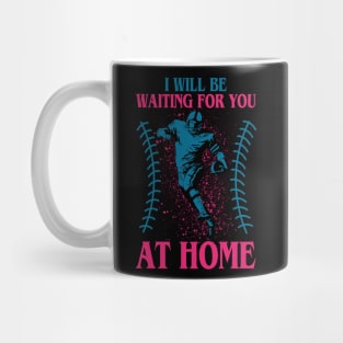 I will be waiting for you at home-american football Mug